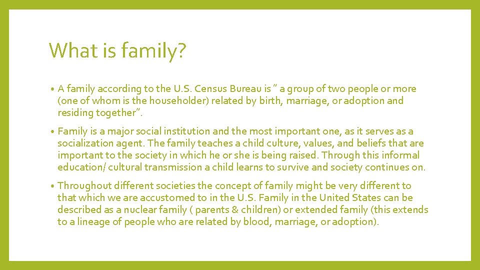 What is family? • A family according to the U. S. Census Bureau is