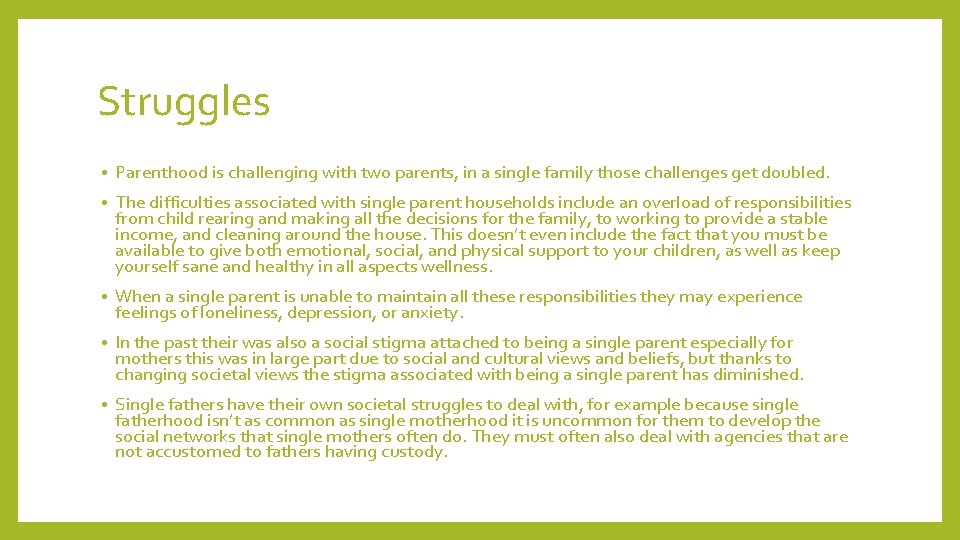 Struggles • Parenthood is challenging with two parents, in a single family those challenges