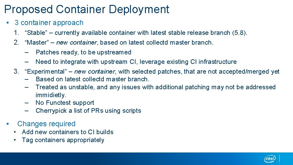 Proposed Container Deployment • 3 container approach 1. “Stable” – currently available container with