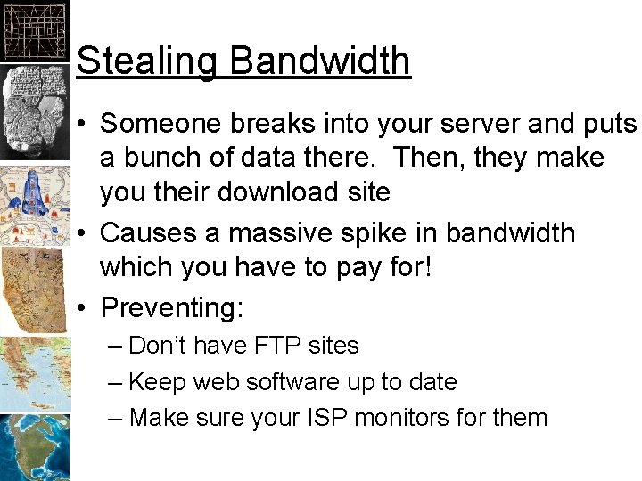 Stealing Bandwidth • Someone breaks into your server and puts a bunch of data