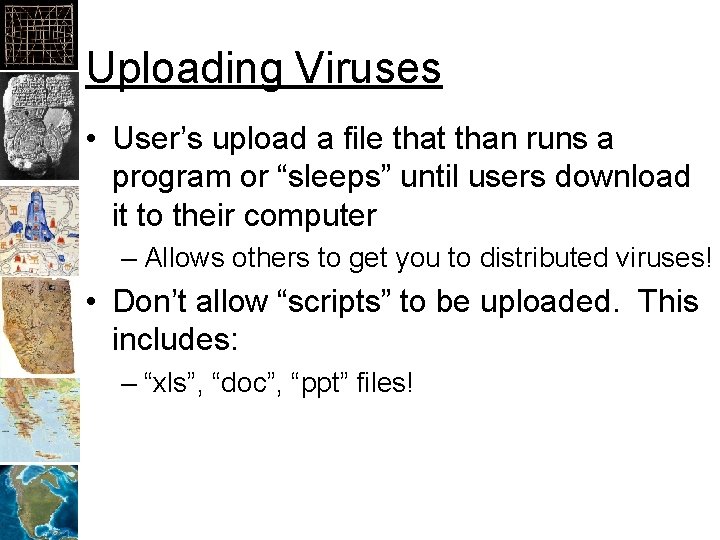 Uploading Viruses • User’s upload a file that than runs a program or “sleeps”