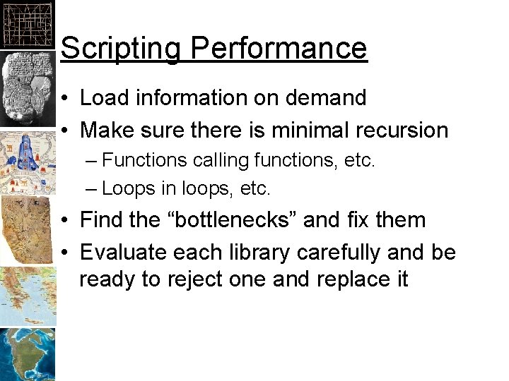 Scripting Performance • Load information on demand • Make sure there is minimal recursion