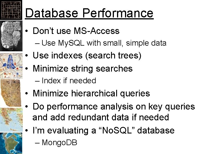 Database Performance • Don’t use MS-Access – Use My. SQL with small, simple data