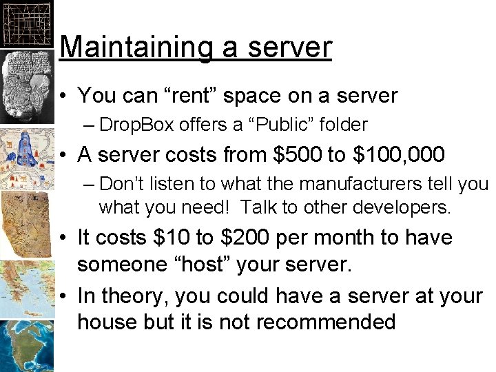 Maintaining a server • You can “rent” space on a server – Drop. Box