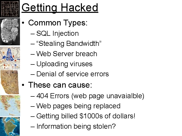 Getting Hacked • Common Types: – SQL Injection – “Stealing Bandwidth” – Web Server