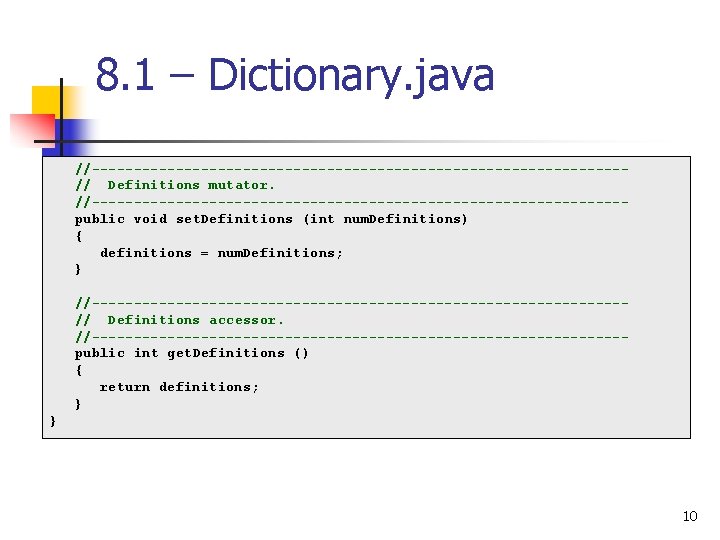 8. 1 – Dictionary. java //--------------------------------// Definitions mutator. //--------------------------------public void set. Definitions (int num.