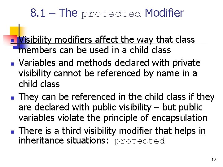 8. 1 – The protected Modifier n n Visibility modifiers affect the way that