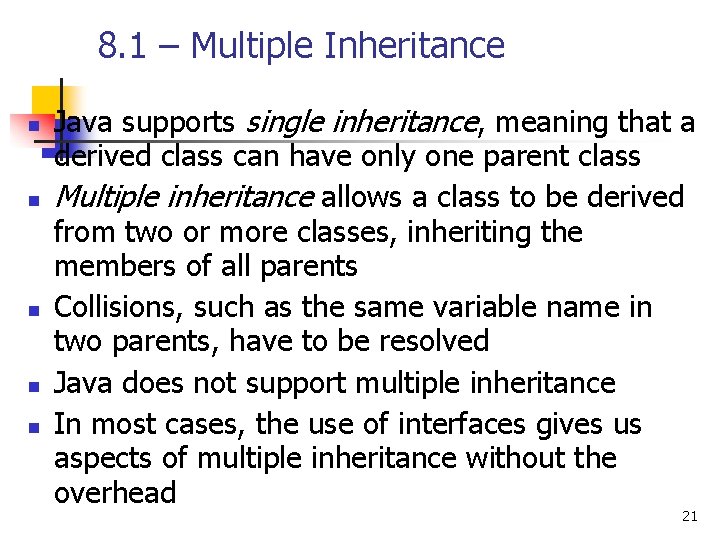 8. 1 – Multiple Inheritance n n n Java supports single inheritance, meaning that