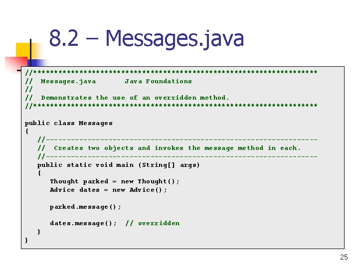 8. 2 – Messages. java //********************************** // Messages. java Java Foundations // // Demonstrates