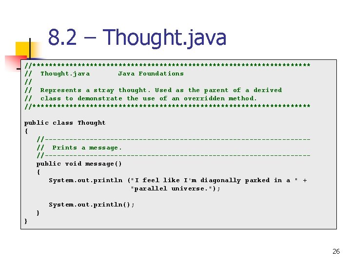8. 2 – Thought. java //********************************** // Thought. java Java Foundations // // Represents