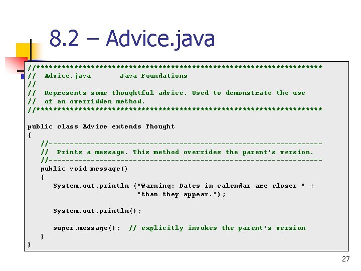 8. 2 – Advice. java //********************************** // Advice. java Java Foundations // // Represents 8. 2 – Advice. java //********************************** // Advice. java Java Foundations // // Represents
