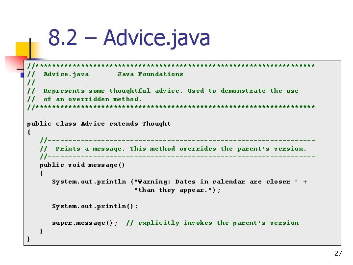 8. 2 – Advice. java //********************************** // Advice. java Java Foundations // // Represents