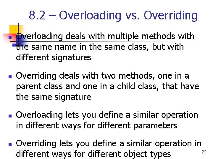 8. 2 – Overloading vs. Overriding n n Overloading deals with multiple methods with