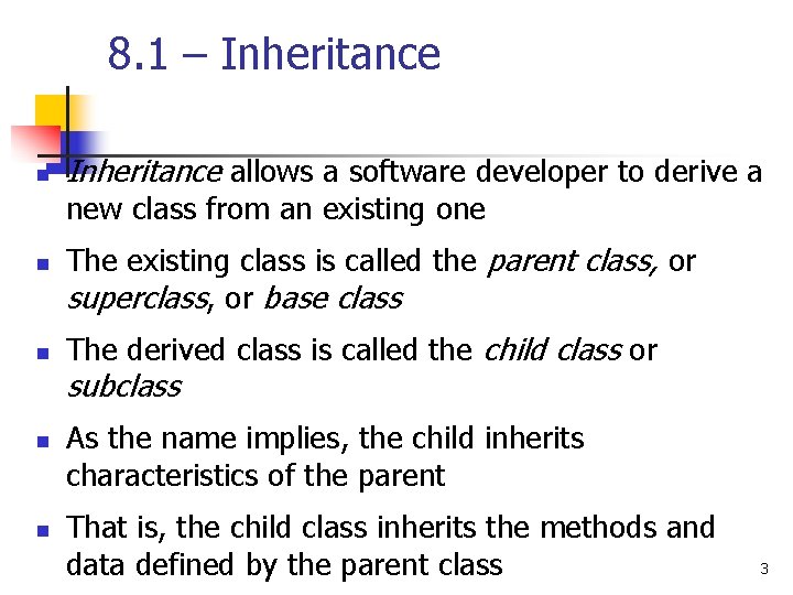 8. 1 – Inheritance n Inheritance allows a software developer to derive a new