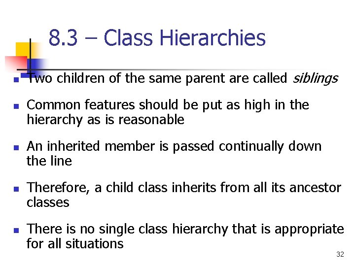 8. 3 – Class Hierarchies n n n Two children of the same parent