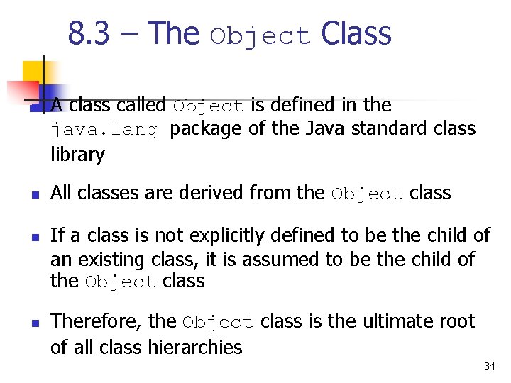 8. 3 – The Object Class n n A class called Object is defined