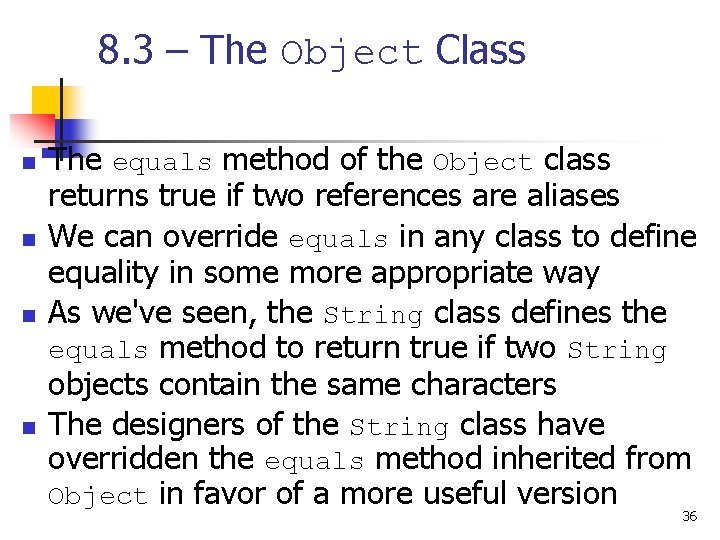 8. 3 – The Object Class n n The equals method of the Object