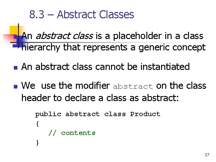 8. 3 – Abstract Classes n n n An abstract class is a placeholder 8. 3 – Abstract Classes n n n An abstract class is a placeholder