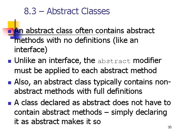 8. 3 – Abstract Classes n n An abstract class often contains abstract methods