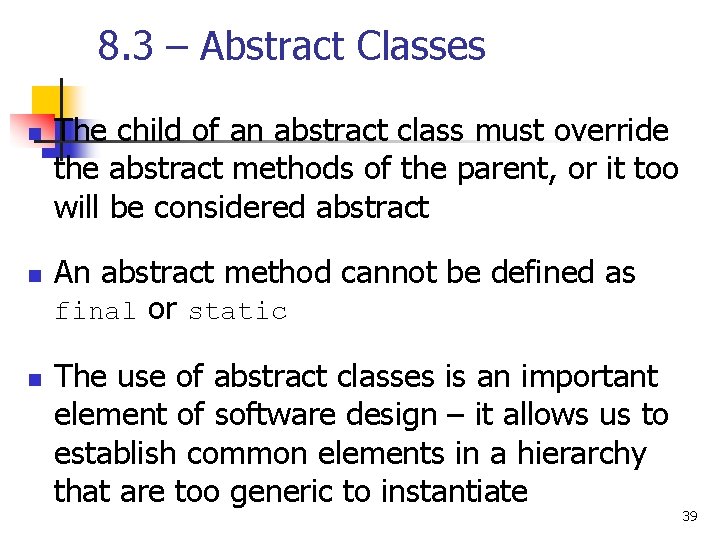 8. 3 – Abstract Classes n n n The child of an abstract class