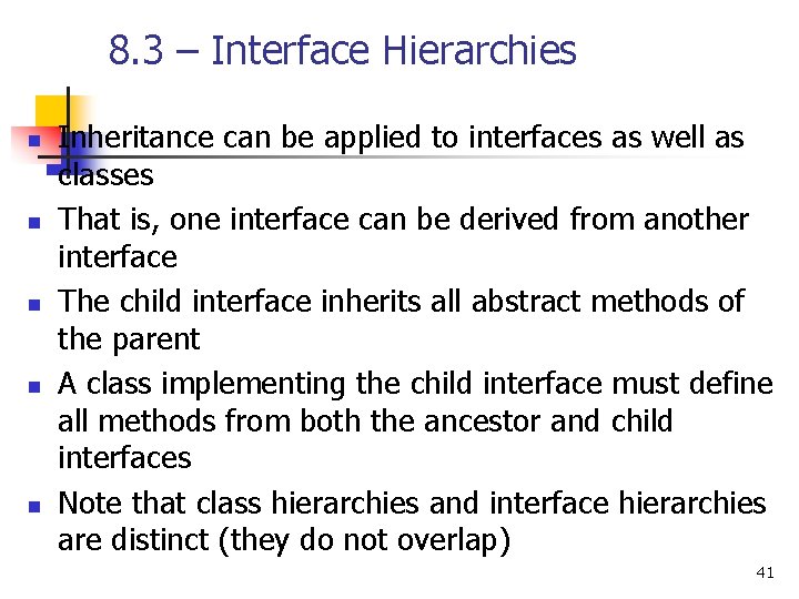 8. 3 – Interface Hierarchies n n n Inheritance can be applied to interfaces
