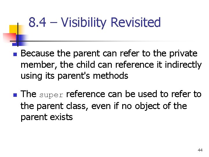 8. 4 – Visibility Revisited n n Because the parent can refer to the 8. 4 – Visibility Revisited n n Because the parent can refer to the