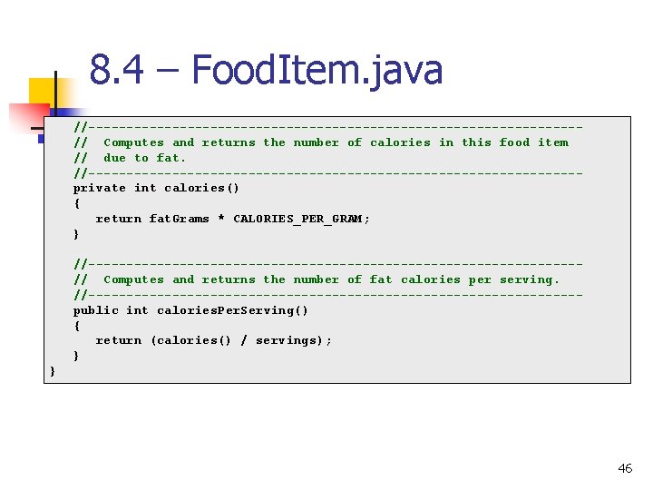 8. 4 – Food. Item. java //--------------------------------// Computes and returns the number of calories