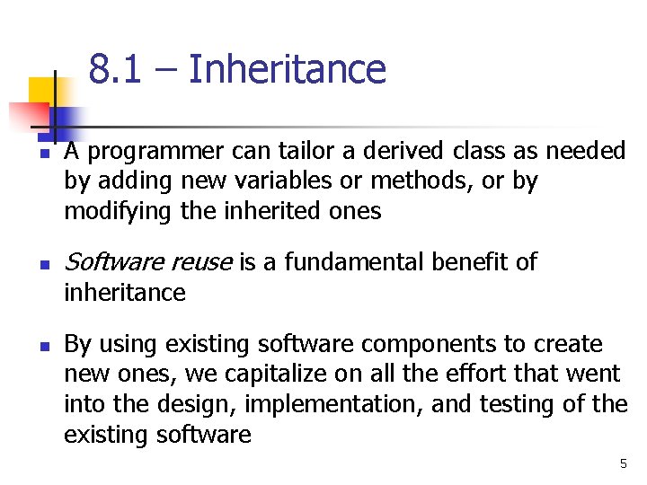 8. 1 – Inheritance n n A programmer can tailor a derived class as