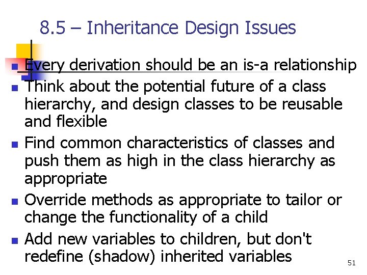 8. 5 – Inheritance Design Issues n n n Every derivation should be an 8. 5 – Inheritance Design Issues n n n Every derivation should be an