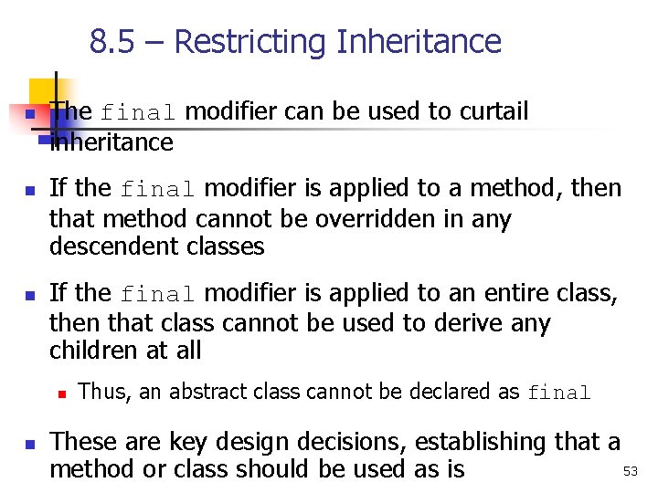 8. 5 – Restricting Inheritance n n n The final modifier can be used