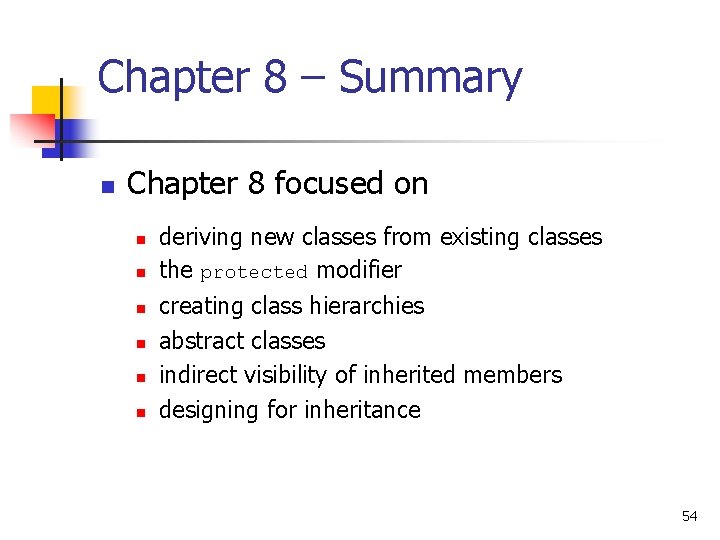 Chapter 8 – Summary n Chapter 8 focused on n n n deriving new