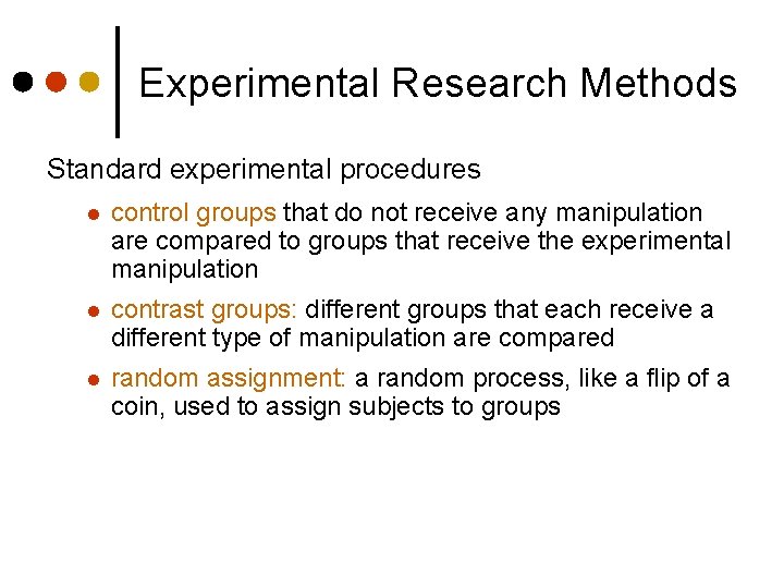 Experimental Research Methods Standard experimental procedures l control groups that do not receive any