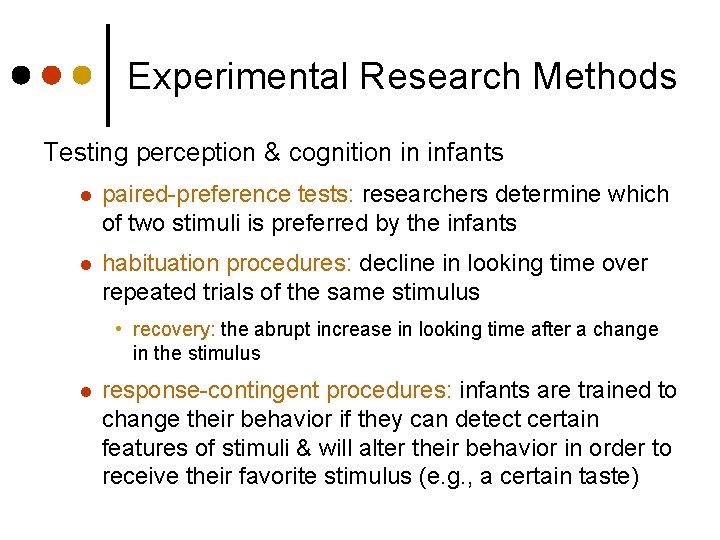 Experimental Research Methods Testing perception & cognition in infants l paired-preference tests: researchers determine