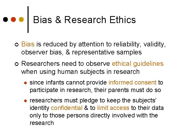 Bias & Research Ethics ¢ Bias is reduced by attention to reliability, validity, observer