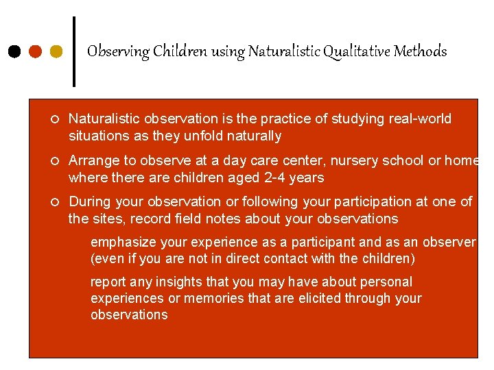 Observing Children using Naturalistic Qualitative Methods ¢ Naturalistic observation is the practice of studying
