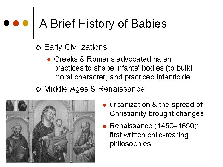 A Brief History of Babies ¢ Early Civilizations l ¢ Greeks & Romans advocated
