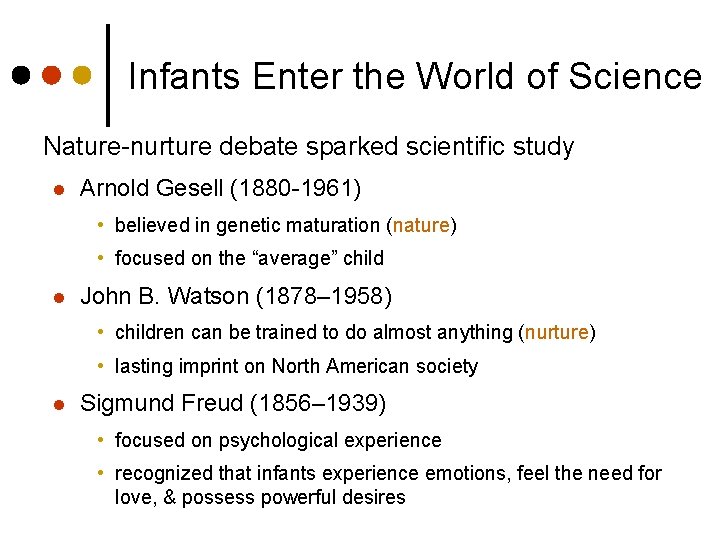 Infants Enter the World of Science Nature-nurture debate sparked scientific study l Arnold Gesell