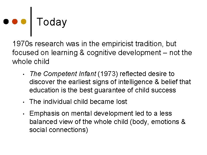 Today 1970 s research was in the empiricist tradition, but focused on learning &