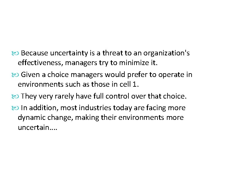  Because uncertainty is a threat to an organization's effectiveness, managers try to minimize