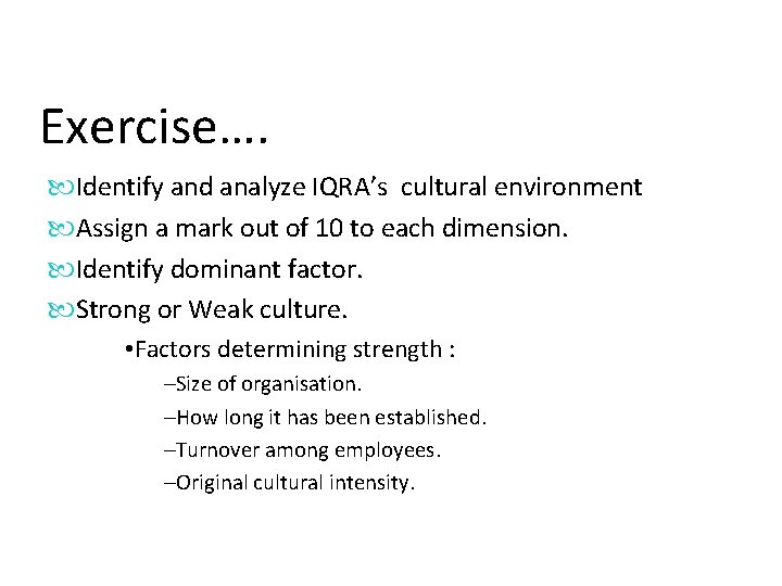 Exercise…. Identify and analyze IQRA’s cultural environment Assign a mark out of 10 to