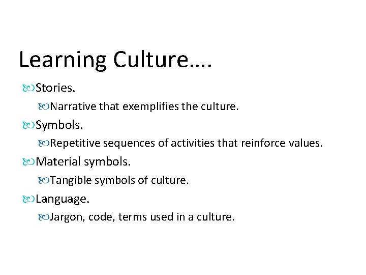 Learning Culture…. Stories. Narrative that exemplifies the culture. Symbols. Repetitive sequences of activities that