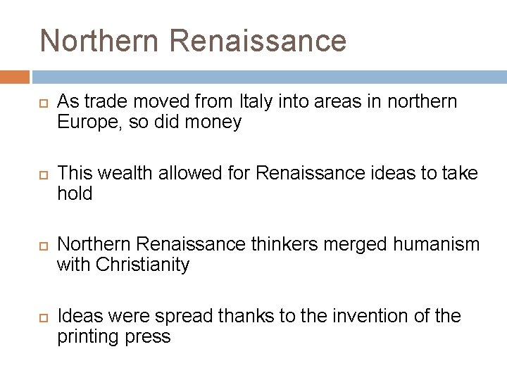 Northern Renaissance As trade moved from Italy into areas in northern Europe, so did