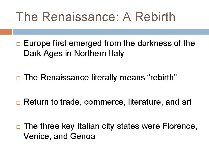 The Renaissance: A Rebirth Europe first emerged from the darkness of the Dark Ages