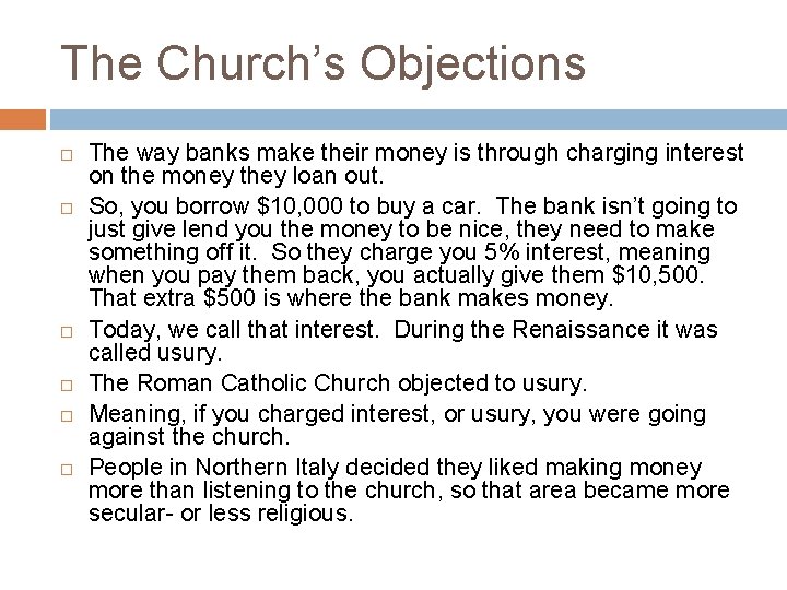 The Church’s Objections The way banks make their money is through charging interest on