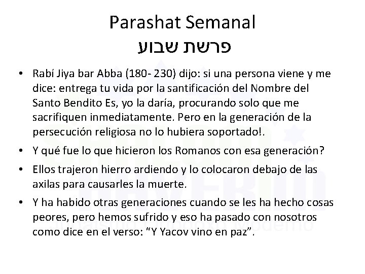 Parashat Semanal פרשת שבוע • Rabí Jiya bar Abba (180 - 230) dijo: si