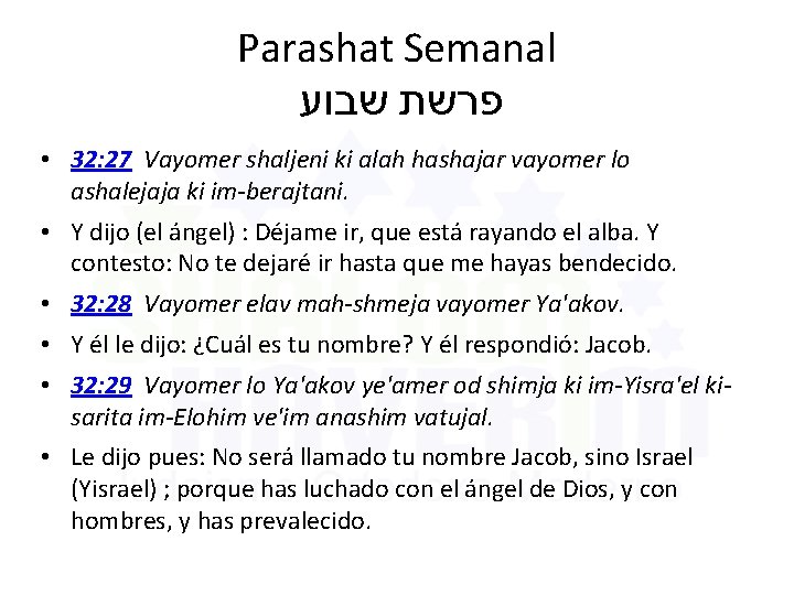 Parashat Semanal פרשת שבוע • 32: 27 Vayomer shaljeni ki alah hashajar vayomer lo