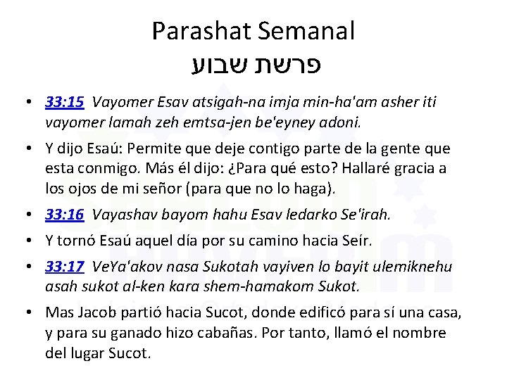 Parashat Semanal פרשת שבוע • 33: 15 Vayomer Esav atsigah-na imja min-ha'am asher iti