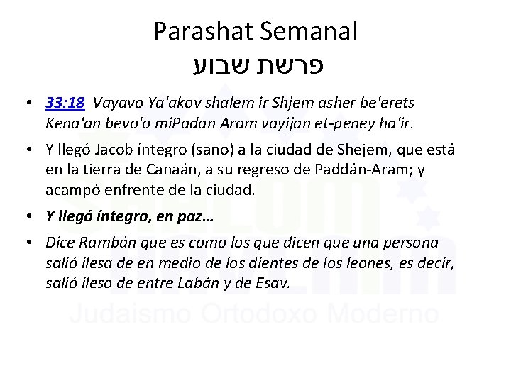 Parashat Semanal פרשת שבוע • 33: 18 Vayavo Ya'akov shalem ir Shjem asher be'erets