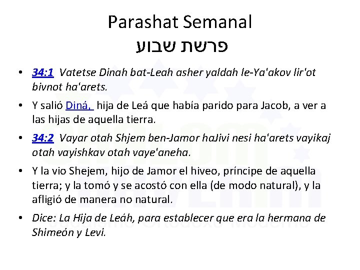 Parashat Semanal פרשת שבוע • 34: 1 Vatetse Dinah bat-Leah asher yaldah le-Ya'akov lir'ot