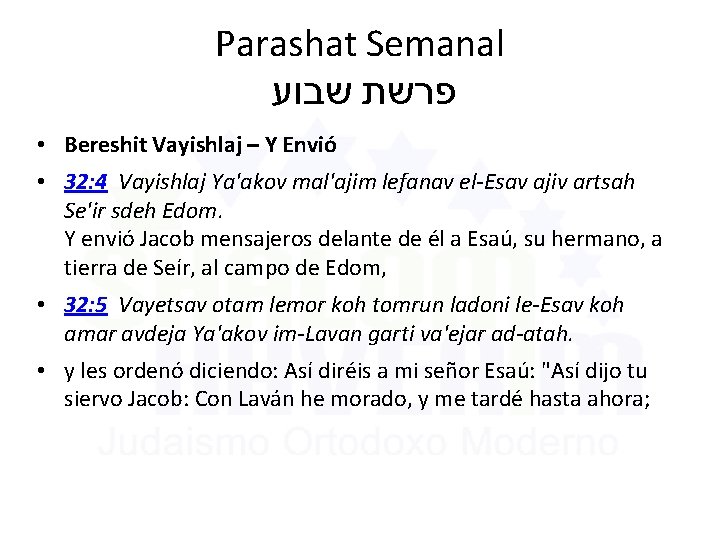 Parashat Semanal פרשת שבוע • Bereshit Vayishlaj – Y Envió • 32: 4 Vayishlaj